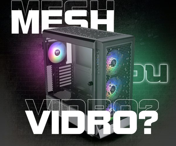 Gabinetes Mesh Vs Vidro? Qual é o melhor!